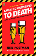 Amusing Ourselves to Death