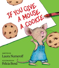Cover of If You Give a Mouse a Cookie by Laura Joffe Numeroff