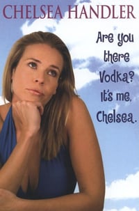 Cover of Are You There Vodka? It's Me, Chelsea by Chelsea Handler