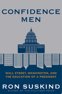 Cover of Confidence Men Wall Street, Washington, and the Education of a President by Ron Suskind