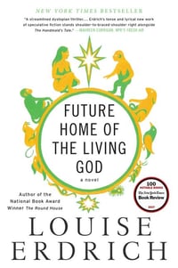 Cover of Future Home of the Living God by Louise Erdrich