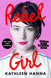 Cover of Rebel Girl by Kathleen Hanna