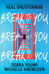 Cover of Break to You by Neal Shusterman