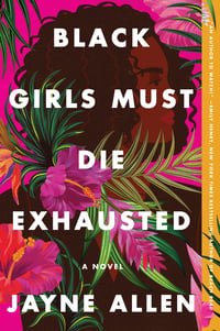 Cover of Black Girls Must Die Exhausted by Jayne Allen
