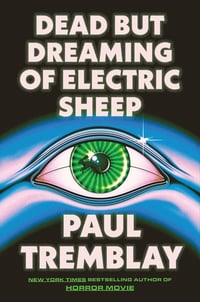 Cover of Dead But Dreaming of Electric Sheep by Paul Tremblay