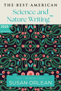Cover of The Best American Science and Nature Writing 2025 by Susan Orlean