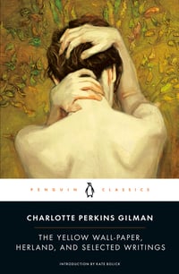 Cover of The Yellow Wall-Paper, Herland, and Selected Writings by Charlotte Perkins Gilman