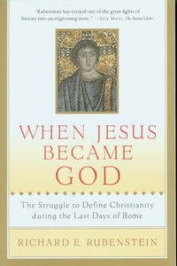 Cover of When Jesus Became God by Richard E Rubenstein