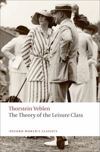 Cover of The Theory of the Leisure Class by Thorstein Veblen