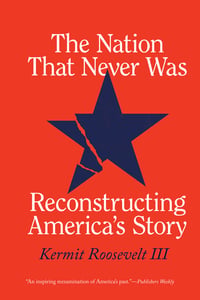 Cover of The Nation That Never Was by Kermit Roosevelt III
