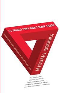 Cover of 13 Things that Don't Make Sense by Michael Brooks