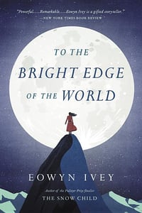 Cover of To the Bright Edge of the World by Eowyn Ivey