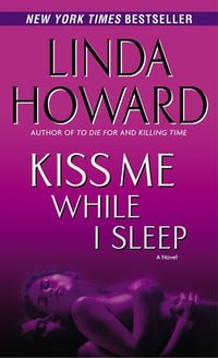 Cover of Kiss Me While I Sleep by Linda Howard