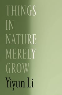 Cover of Things in Nature Merely Grow by Yiyun Li