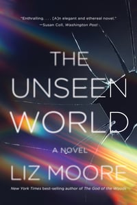 Cover of The Unseen World by Liz Moore