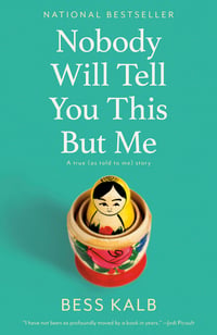 Cover of Nobody Will Tell You This But Me by Bess Kalb