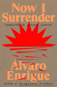 Cover of Now I Surrender by Álvaro Enrigue