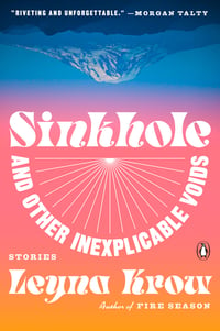 Cover of Sinkhole, and Other Inexplicable Voids by Leyna Krow