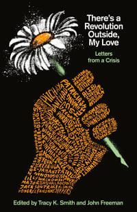 Cover of There's a Revolution Outside, My Love by Tracy K Smith