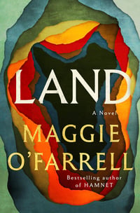 Cover of Land by Maggie O'Farrell