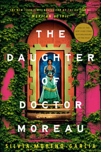 Cover of The Daughter of Doctor Moreau by Silvia Moreno-Garcia