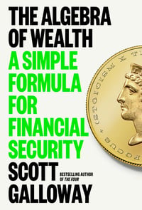 Cover of The Algebra of Wealth by Scott Galloway