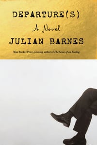 Cover of Departure(s) by Julian Barnes