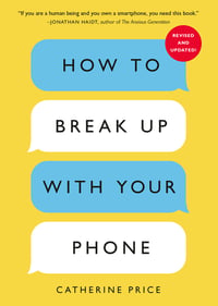 Cover of How to Break Up with Your Phone, Revised Edition by Catherine Price