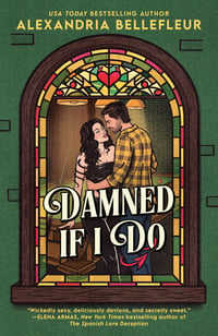 Cover of Damned If I Do by Alexandria Bellefleur