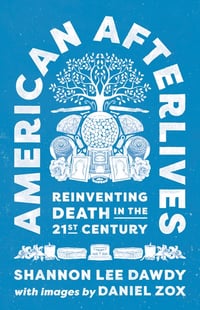 Cover of American Afterlives by Shannon Lee Dawdy