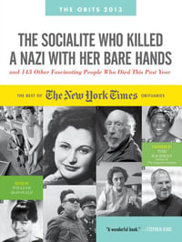 Cover of The Socialite Who Killed a Nazi with Her Bare Hands and 143 Other Fascinating People Who Died This Past Year by William McDonald
