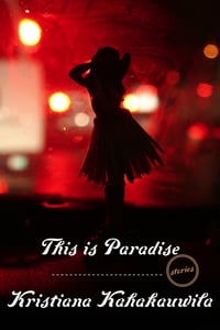 Cover of This Is Paradise by Kristiana Kahakauwila