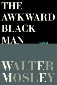 Cover of The Awkward Black Man by Walter Mosley