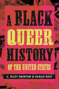 Cover of A Black Queer History of the United States by C Riley Snorton