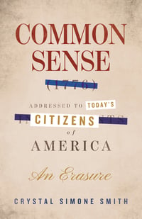 Cover of Common Sense (1776), Addressed to Today's Citizens of America by Crystal Simone Smith