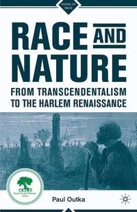 Cover of Race and Nature from Transcendentalism to the Harlem Renaissance (2008) by P Outka