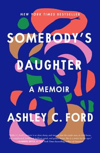 Cover of Somebody's Daughter by Ashley C Ford