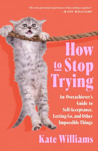 Cover of How to Stop Trying by Kate Williams