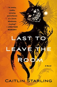 Cover of Last to Leave the Room by Caitlin Starling