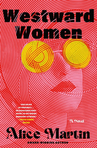 Cover of Westward Women by Alice Martin