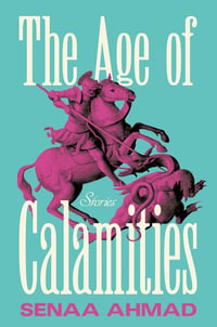 Cover of The Age of Calamities by Senaa Ahmad