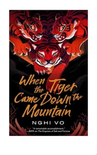 Cover of When the Tiger Came Down the Mountain by Nghi Vo
