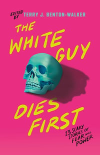 Cover of The White Guy Dies First by Terry J Benton-Walker