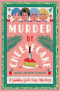 Cover of Murder by Cheesecake by Rachel Ekstrom Courage