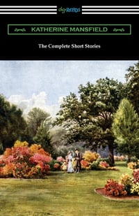 Cover of The Complete Short Stories by Katherine Mansfield