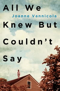 Cover of All We Knew But Couldn't Say by Joanne Vannicola
