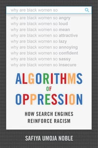 Cover of Algorithms of Oppression by Safiya Umoja Noble
