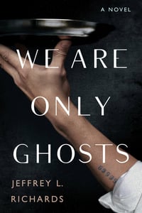 Cover of We Are Only Ghosts by Jeffrey L Richards