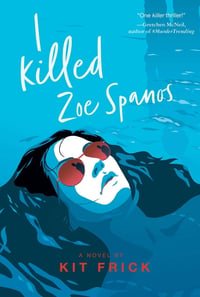 Cover of I Killed Zoe Spanos by Kit Frick