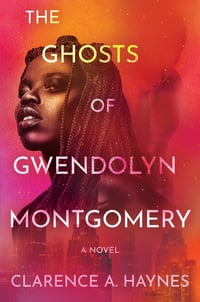 Cover of The Ghosts of Gwendolyn Montgomery by Clarence A Haynes
